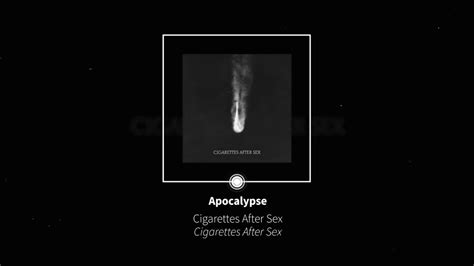 “Apocalypse” by Cigarettes After Sex